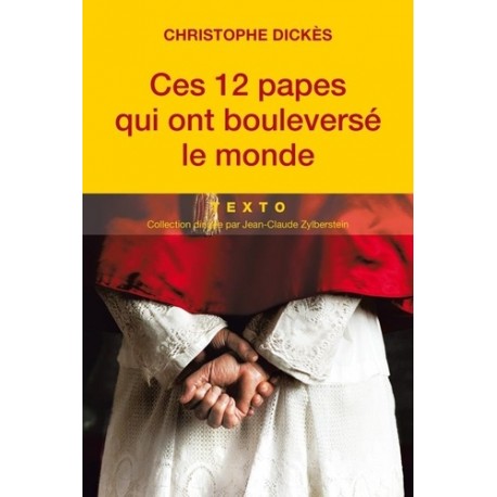Ces douze papes qui ont bouleversé le monde - Christophe Dickès (poche)