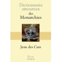 Dictionnaire amoureux des Monarchies - Jean Des Cars
