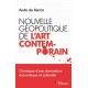 Nouvelle géopolitique de l'art contemporain - Aude de Kerros