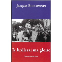 Je brûlerai ma gloire - Jacques Boncompain