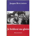 Je brûlerai ma gloire - Jacques Boncompain