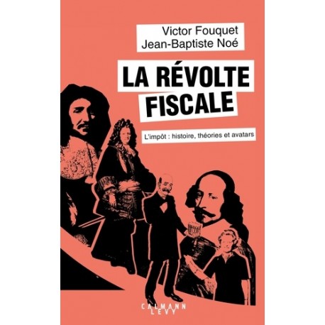 La révolte fiscale - Victor Fouquet, Jean-Baptiste Noé
