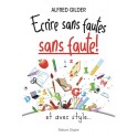 Ecrire sans fautes, sans faute - Alfred Gilder