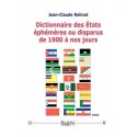 Dictionnaire des Etats éphémères ou disparus de 1900 à nos jours - Jean-Claude Rolinat