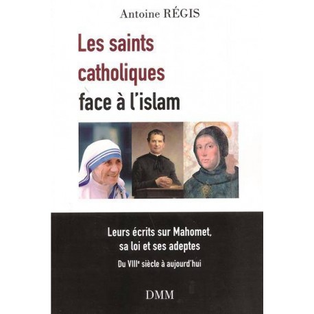 Les saints catholiques face à l'islam - Antoine Régis