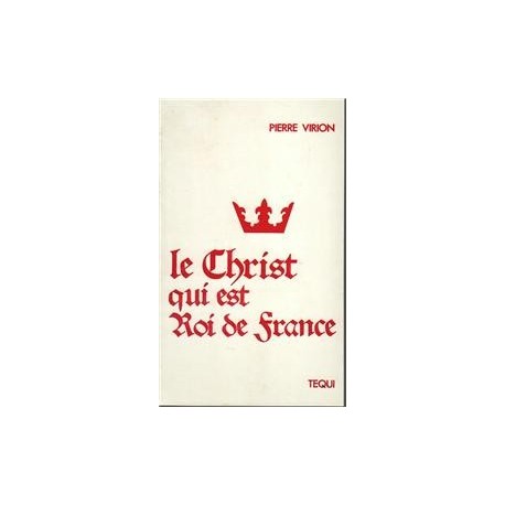 Le Christ qui est Roi de France - Pierre Virion