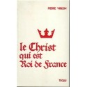Le Christ qui est Roi de France - Pierre Virion