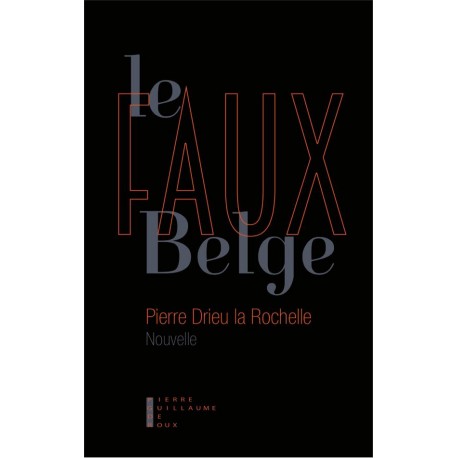 Le Faux Belge - Pierre Drieu La Rochelle