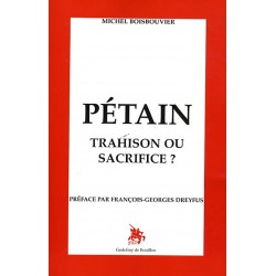 Pétain, Trahison ou sacrifice ? - Michel Boisbouvier