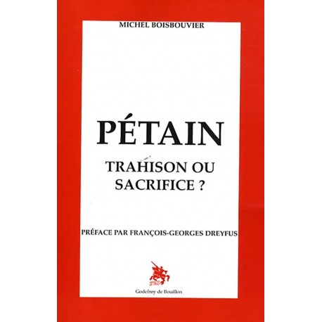 Pétain, Trahison ou sacrifice ? - Michel Boisbouvier