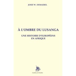 A l'ombre du Lusanga - Joseph W. Demaerel