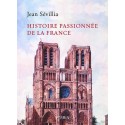Histoire passionnée de la France - Jean Sévillia