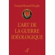 L'art de la guerre idéologique - François-Bernard Huygue