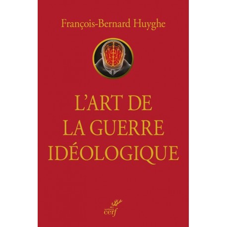 L'art de la guerre idéologique - François-Bernard Huygue
