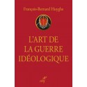 L'art de la guerre idéologique - François-Bernard Huygue