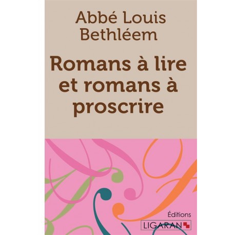 Romans à lire et romans à proscrire - Abbé Louis Bethléem