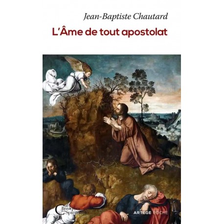 L'Ame de tout Apostolat - Dom Jean-Baptiste Chautard