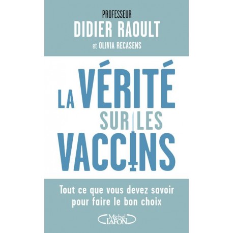 La vérité sur les vaccins - Pr Didier Raoult
