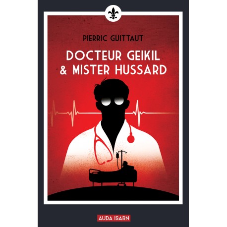 Docteur Geikil & Mister Hussard - Pierric Guittaut