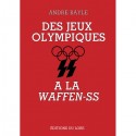 Des Jeux Olympiques à la Waffen SS - André Bayle