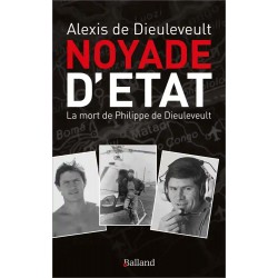 Noyade d'Etat, la mort de Philippe de Dieuleveult- Alexis de Dieuleveult