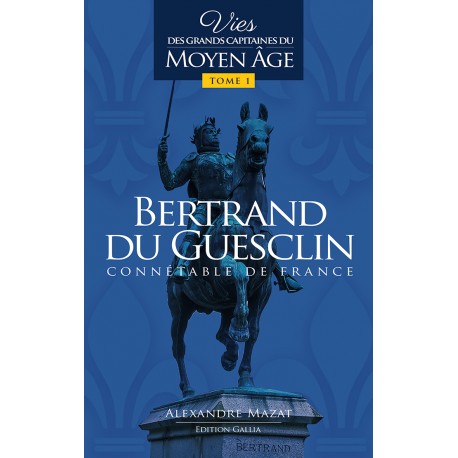 Bertrand du Guesclin Tome 1 - Alexandre Mazat