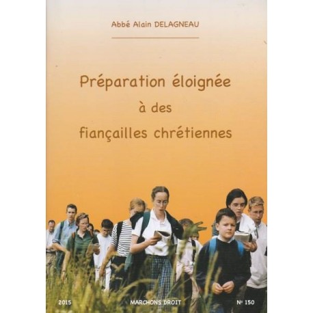 Préparation éloignée à des fiançailles chrétiennes - Abbé Delagneau