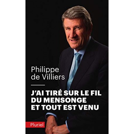 J'ai tiré sur le fil du mensonge et tout est venu - Philippe de Villiers (poche)