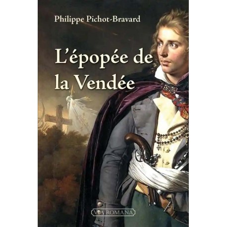 L'épopée de la Vendée - Philippe Pichot-Bravard