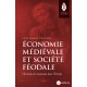 Economie médiévale et société féodale - Guillaume Travers