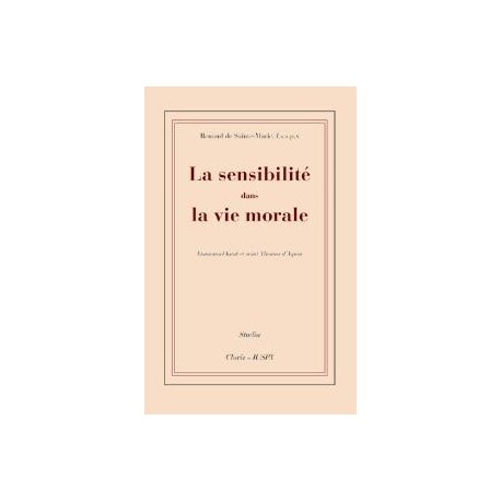 La sensibilité dans la vie morale - Renaud de Sainte-Marie, f.s.s.p.x.