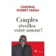 Couples, réveillez votre amour ! - Cardinal Robert Sarah