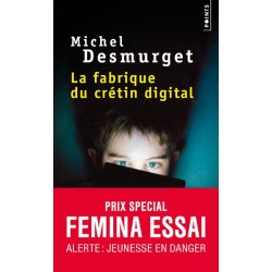 La fabrique du crétin digital - Michel Desmurget (poche)