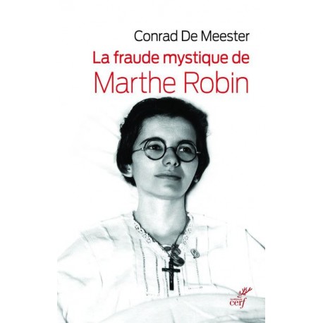 a fraude mystique de Marthe Robin - Conrad de Meester