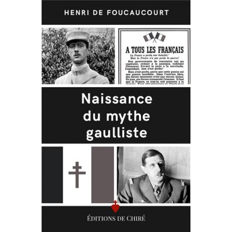 Naissance du mythe gaulliste - H. de Foucaucourt