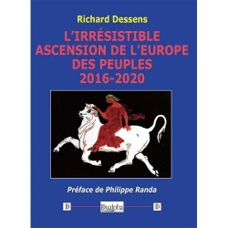 L'irrésistible ascension de l'Europe des peuples 2016-2020 - Richard Dessens
