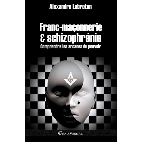 Franc-maçonnerie & schizophrénie - Alexandre Lebreton