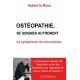 Ostéopathie, se soigner autrement - Hubert le Roux