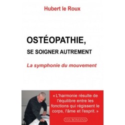Ostéopathie, se soigner autrement - Hubert le Roux
