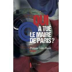 Qui a tué le maire de Paris ? - Philippe Colin-Olivier