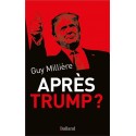 Après Trump ? - Guy Millière