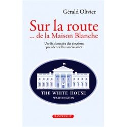 Sur la route... de la Maison Blanche - Gérald Olivier