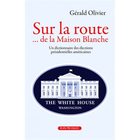 Sur la route... de la Maison Blanche - Gérald Olivier