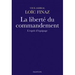 La liberté du commandement - Vice-amiral Loïc Finaz