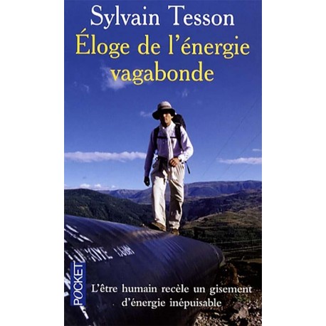 Eloge de l'énergie vagabonde - Sylvain Tesson (Poche)