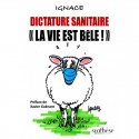 Dictature sanitaire « La vie est bêle !  » - Ignace