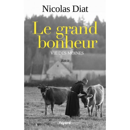 Le grand bonheur - Nicolas Diat