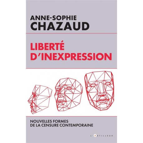 Liberté d'inexpression - Anne-Sophie Chazaud
