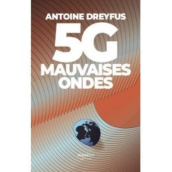 5G, mauvaises ondes - Antoine Dreyfus