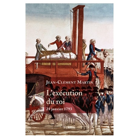 L'exécution du roi - Jean-Clément Martin